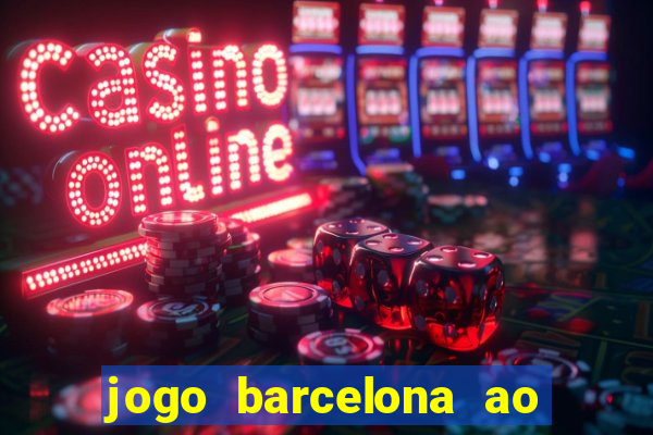 jogo barcelona ao vivo futemax